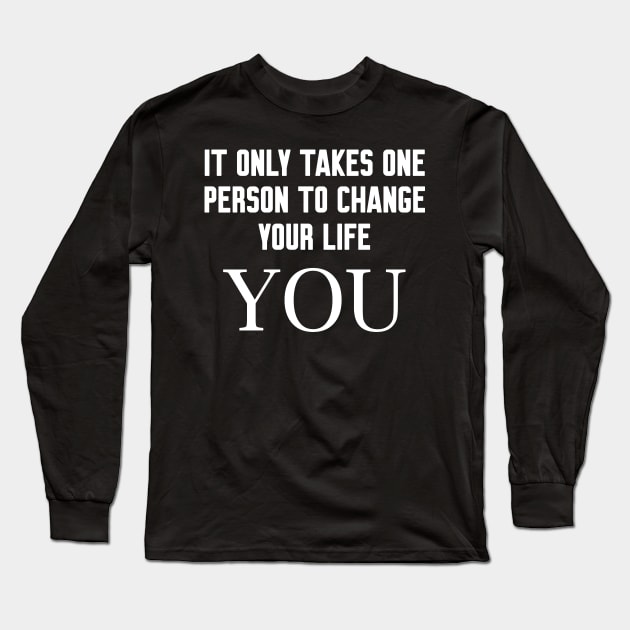 It only takes one person to change your life Long Sleeve T-Shirt by WorkMemes